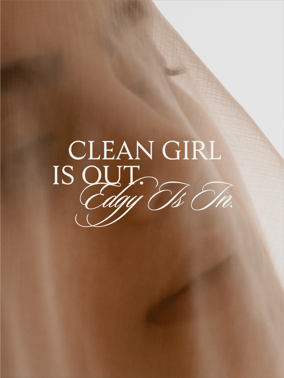 FROM CLEAN GIRL TO EDGY: A NEW BEAUTY ERA